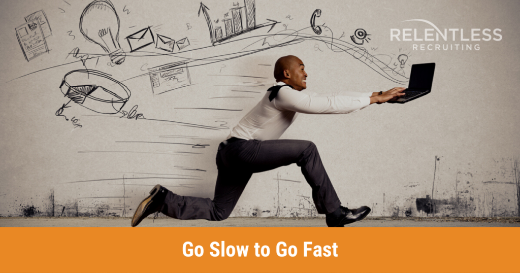 Relentless Blog | Go Slow to Go Fast - Best Sales Advice